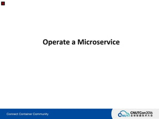 Operate a Microservice
 