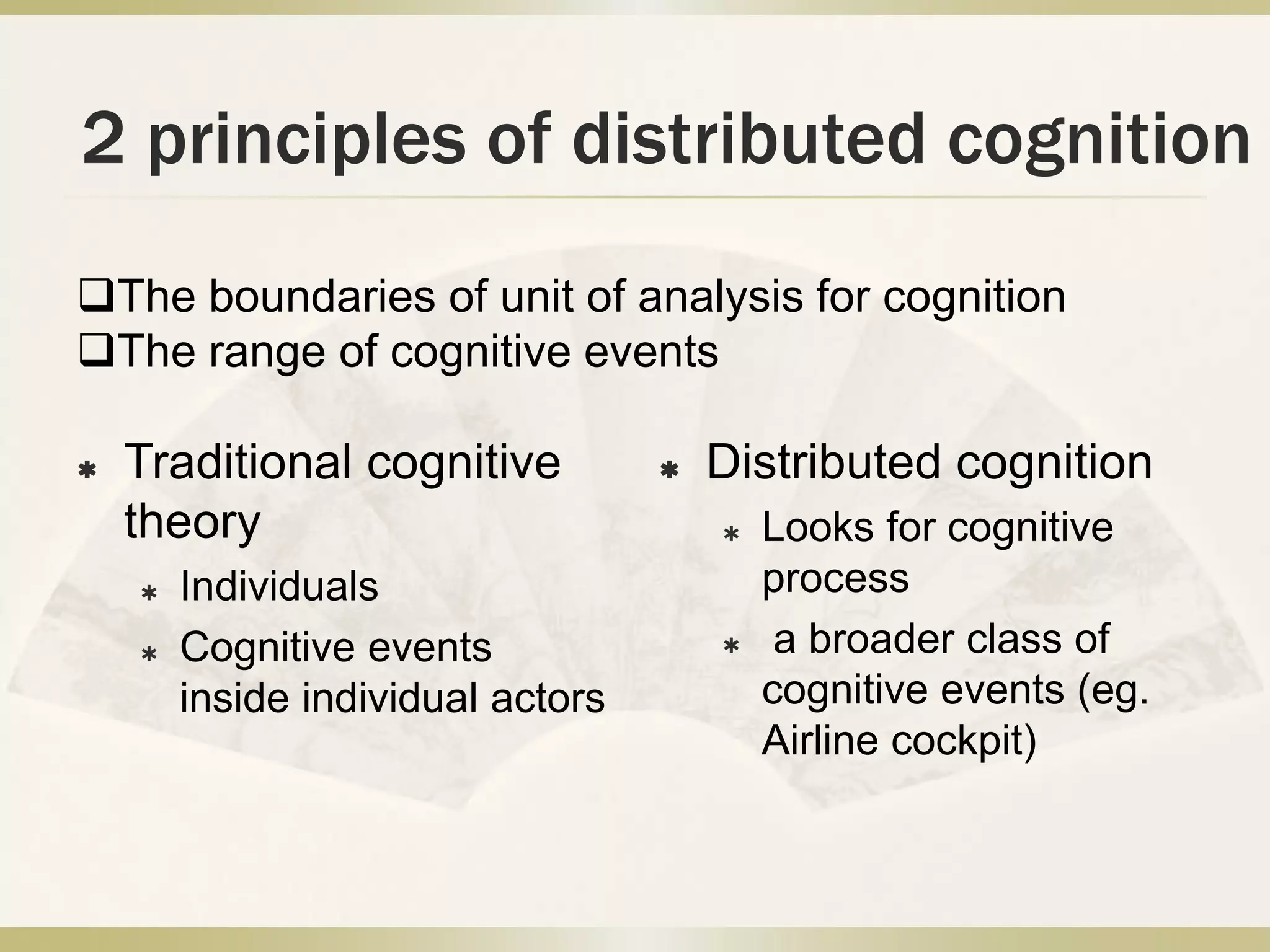 2 principles of distributed cognitionThe boundaries of unit of analysis for cognition