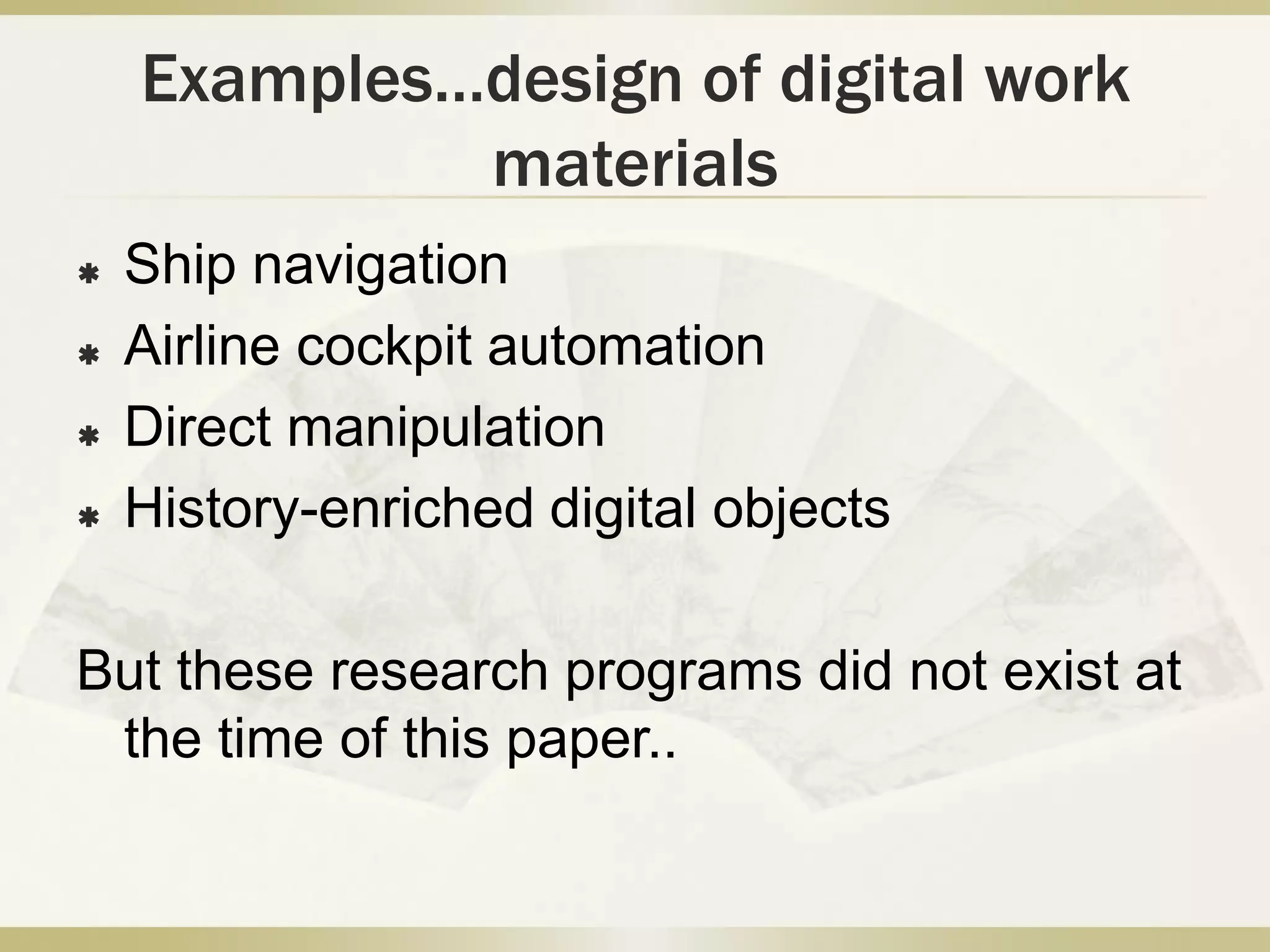 An integrated research frameworkTheory: Distributed cognitionMethods: ethnographic observation + experimentsProducts: digital work materials + collaborative workspaces
