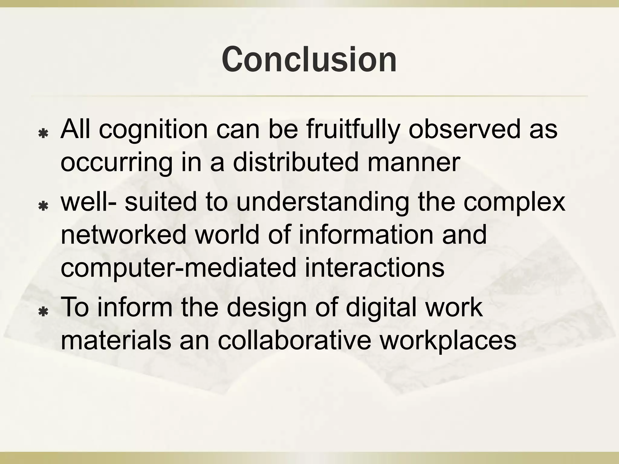 Examples…design of digital work materialsShip navigationAirline cockpit automationDirect manipulationHistory-enriched digital objectsBut these research programs did not exist at the time of this paper..