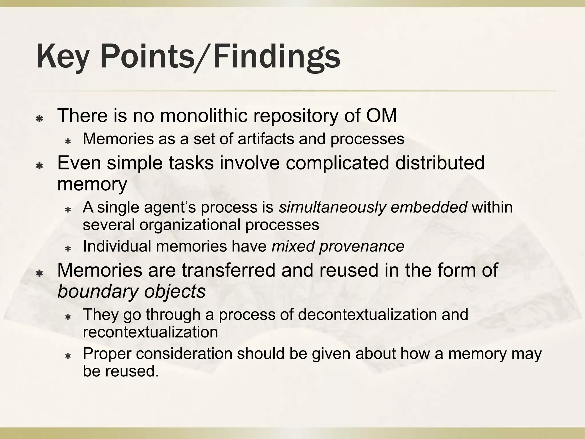Defining Organizational Memory (OM)Despite 10 years of research, OM has different, sometimes conflicting definitions and little supportive empirical research, thusOM as a concept must result from studies within the context of everyday useAn empirical studyEthnography involving telephone helpline group at CyberCorpAnalyzed with a more cognitive approachSpecific example of database lookup