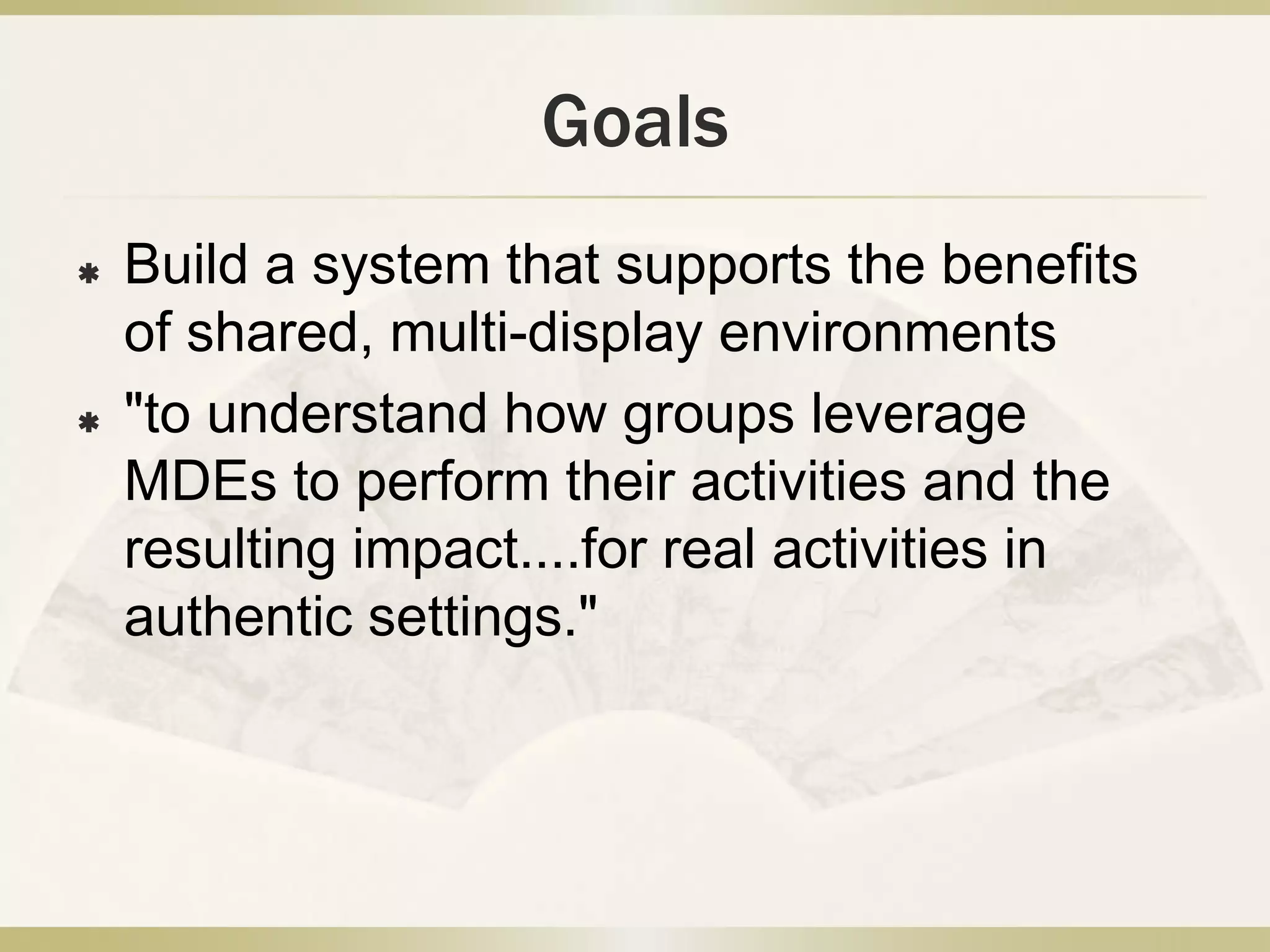 IMPROMPU: (IMPROving MDE’s Potential to support Tasks that are genUine New interaction framework that handles sharing in team problem solving and discussion, multiple-display environmentsLightweight: works with off-the-shelf applicationsEvaluated in 3 week field study with Microsoft software development teamsMain Argument