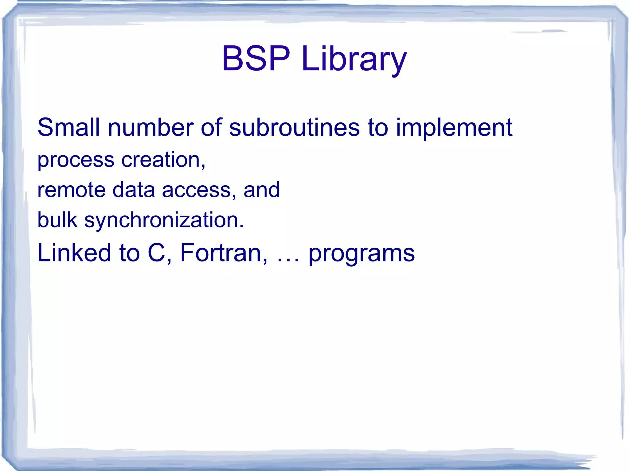 Shared Memory MIMD machine Communication: Source Processor writes data to GM & destination retrieves it. 