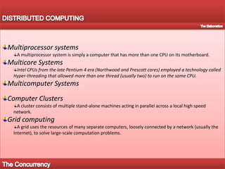 DISTRIBUTED COMPUTINGThe TextOrganizing the interaction between the computers that execute distributed computations is of prime importance.In order to be able to use the widest possible variety of computers, the protocol or communication channel should be universal.Software PortabilityMotivation FactorThe human brain consists of a large number (more than a billion) of neural cells that process information. Each cell works like a simple processor and only the massive interaction between all cells and their parallel processing makes the brain's abilities possible. Implementing Distributed Computing