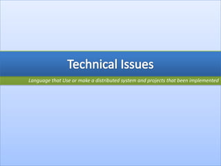 DISTRIBUTED COMPUTINGThere are many different types of distributed computing systems and many challenges to overcome in successfully designing one. The main goal of a distributed computing system is to connect users and resources in a transparent, open, and scalable way. Ideally this arrangement is drastically more fault tolerant and more powerful than many combinations of stand-alone computer systems.The ElaborationImplementing Distributed Computing