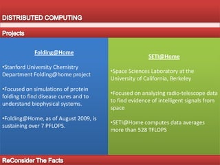 DISTRIBUTED COMPUTINGClient-server — Smart client code contacts the server for data, then formats and displays it to the user.  3-tier architecture — Three tier systems move the client intelligence to a middle tier so that stateless clients can be used. Most web applications are 3-Tier. N-tier architecture — N-Tier refers typically to web applications which further forward their requests to other enterprise services. This type of application is the one most responsible for the success of application servers. Tightly coupled (clustered) — refers typically to a cluster of machines that closely work together, running a shared process in parallel.  Peer-to-peer — architecture where there is no special machine or machines that provide a service or manage the network resources. Instead all responsibilities are uniformly divided among all machines, known as peers. Peers can serve both as clients and servers.The ElaborationThe Architectures