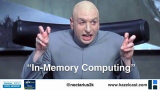 www.hazelcast.com@noctarius2k
“In-Memory Computing”
 