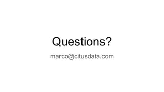 Questions?
marco@citusdata.com
 