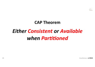 117 VictorRentea.ro
a training by
Either Consistent or Available
when Par33oned
CAP Theorem
 
