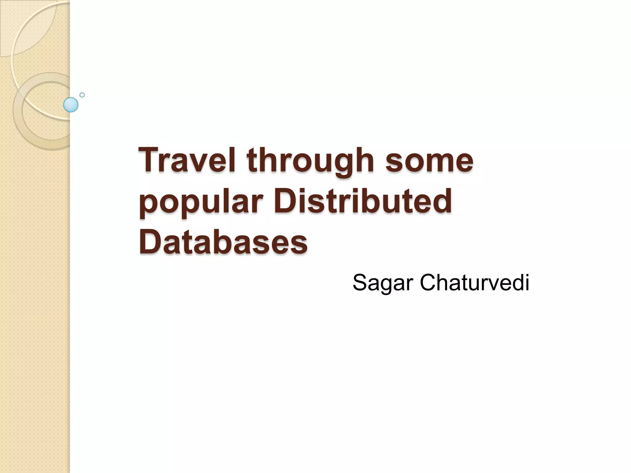 Travel through some popular Distributed Databases Sagar Chaturvedi 