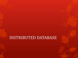 DISTRIBUTED DATABASE
 