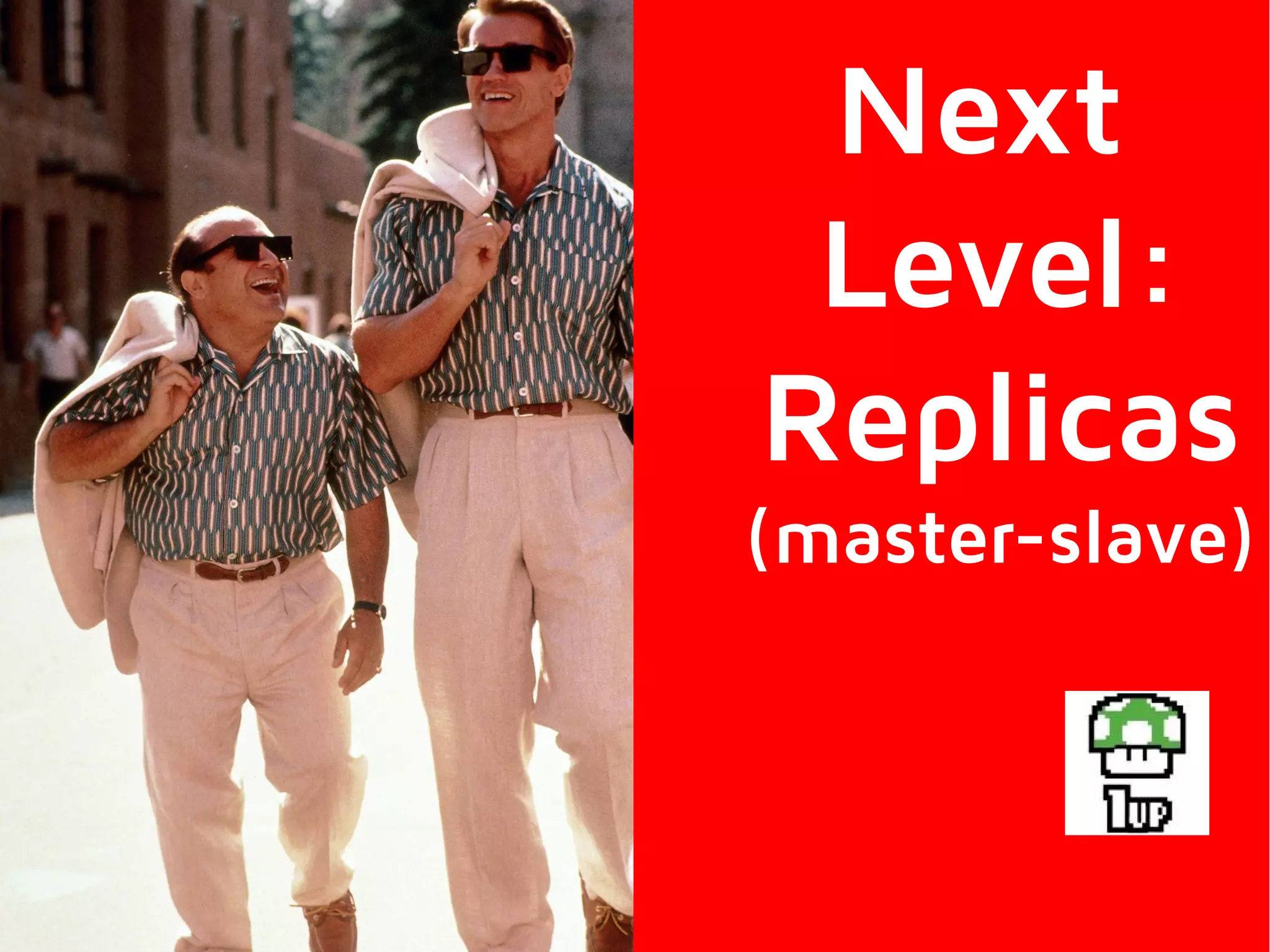 Next
Level:
Replicas
(master-slave)
 