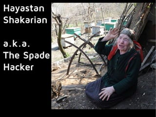 Hayastan
Shakarian
a.k.a.
The Spade
Hacker
 