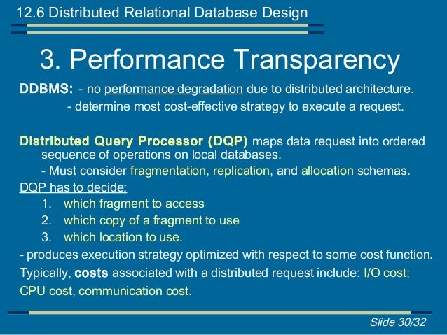 fragment allocation in distributed database design Lecture 4 distributed database design 2 8 allocation the execution of update queries the system has to ensure that all the copies of the data are updated properly a non-replicated database (commonly called a partitioned database) contains fragments that are allocated to sites, and there is only one copy of any fragment on the network. fragment allocation in distributed database design Lecture 4 distributed database design 2 8 allocation the execution of update queries the system has to ensure that all the copies of the data are updated properly a non-replicated database (commonly called a partitioned database) contains fragments that are allocated to sites, and there is only one copy of any fragment on the network.