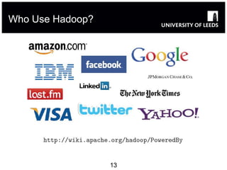 Who Use Hadoop?




                  13
 