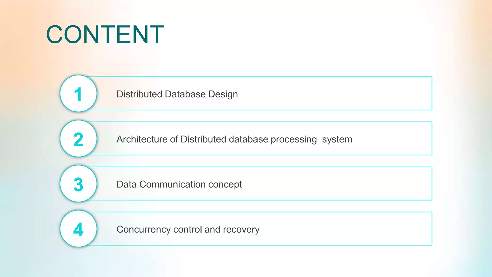 CONTENT Distributed Database Design1 Architecture of Distributed database processing system2 Data Communication concept3 Concurrency control and recovery4 