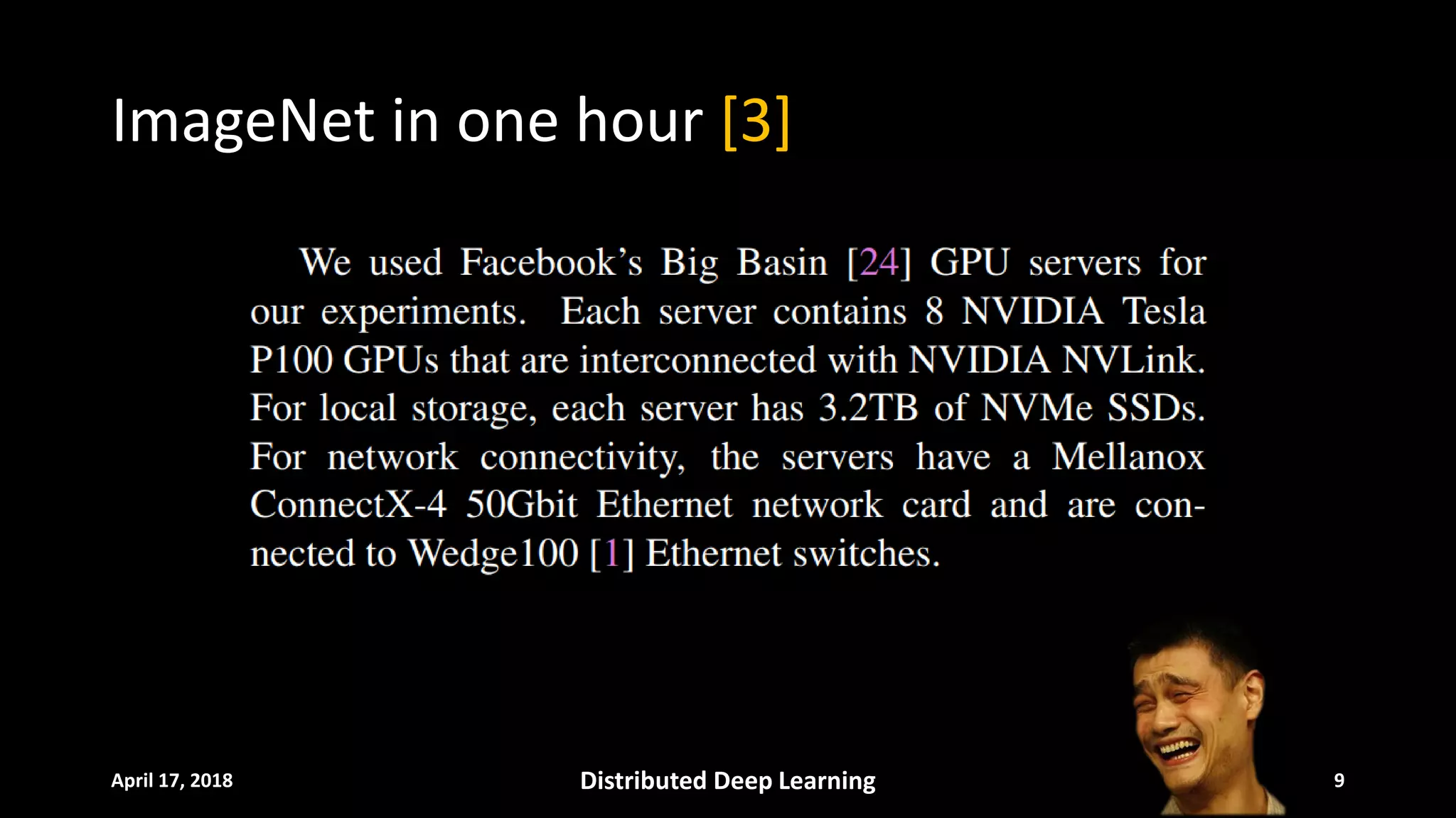 ImageNet in one hour [3]
April 17, 2018 Distributed Deep Learning 9
 