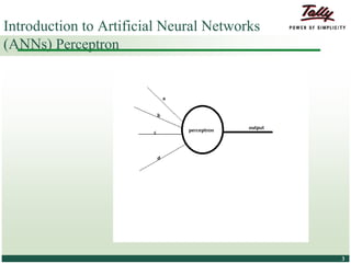 © Tally Solutions Pvt. Ltd. All Rights Reserved 33
Introduction to Artificial Neural Networks
(ANNs) Perceptron
 