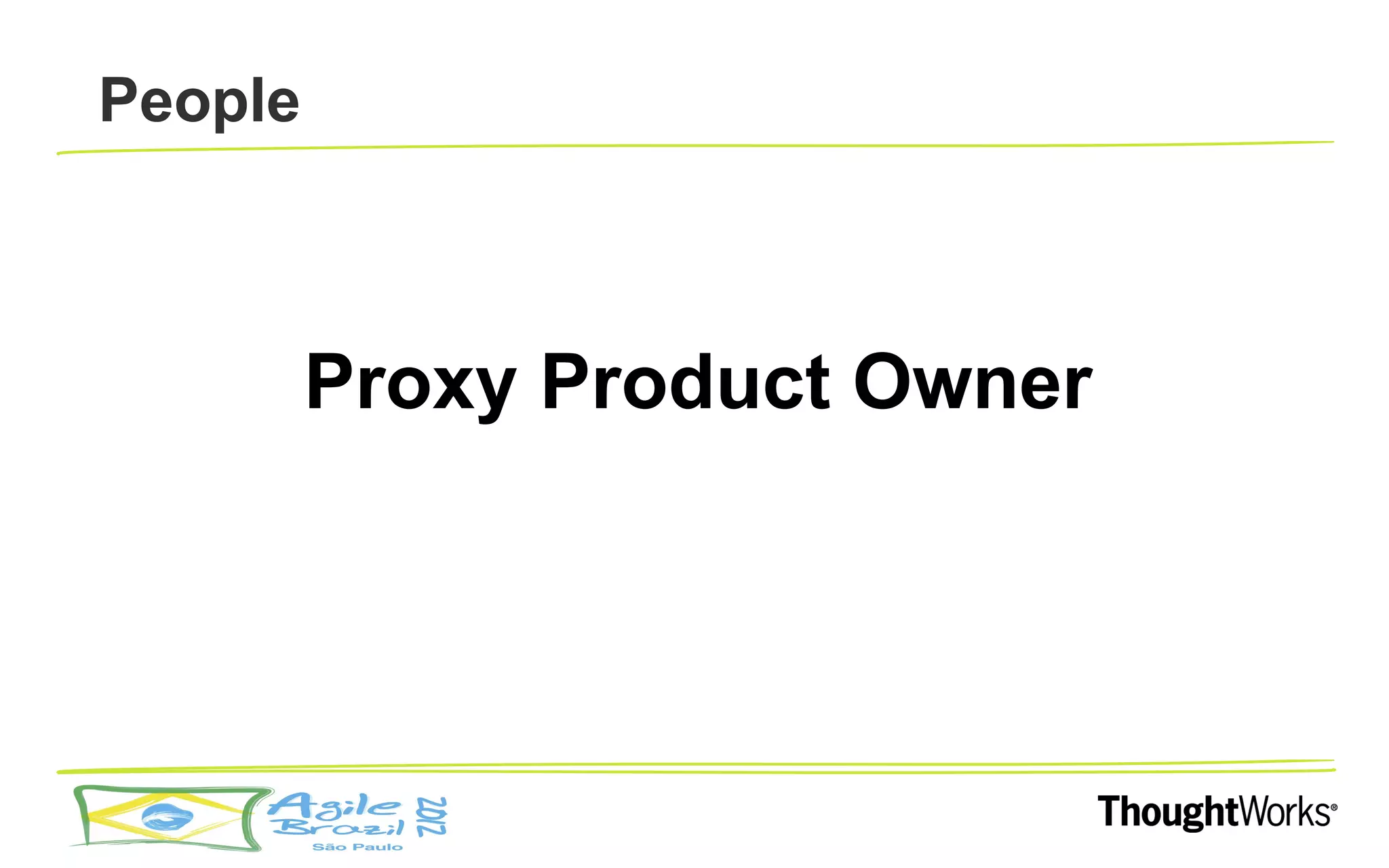 People



         Proxy Product Owner
 