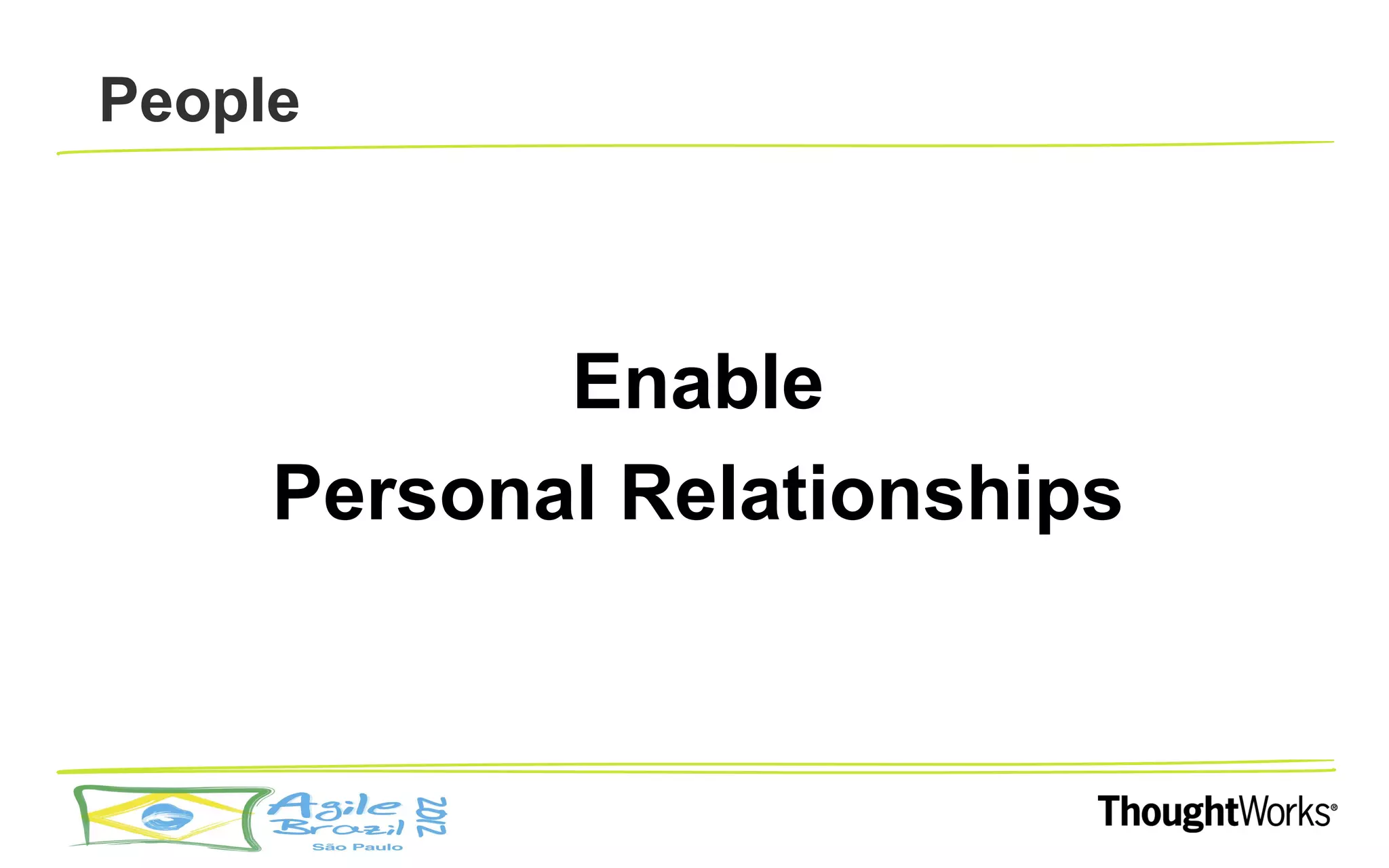 People



            Enable
     Personal Relationships
 