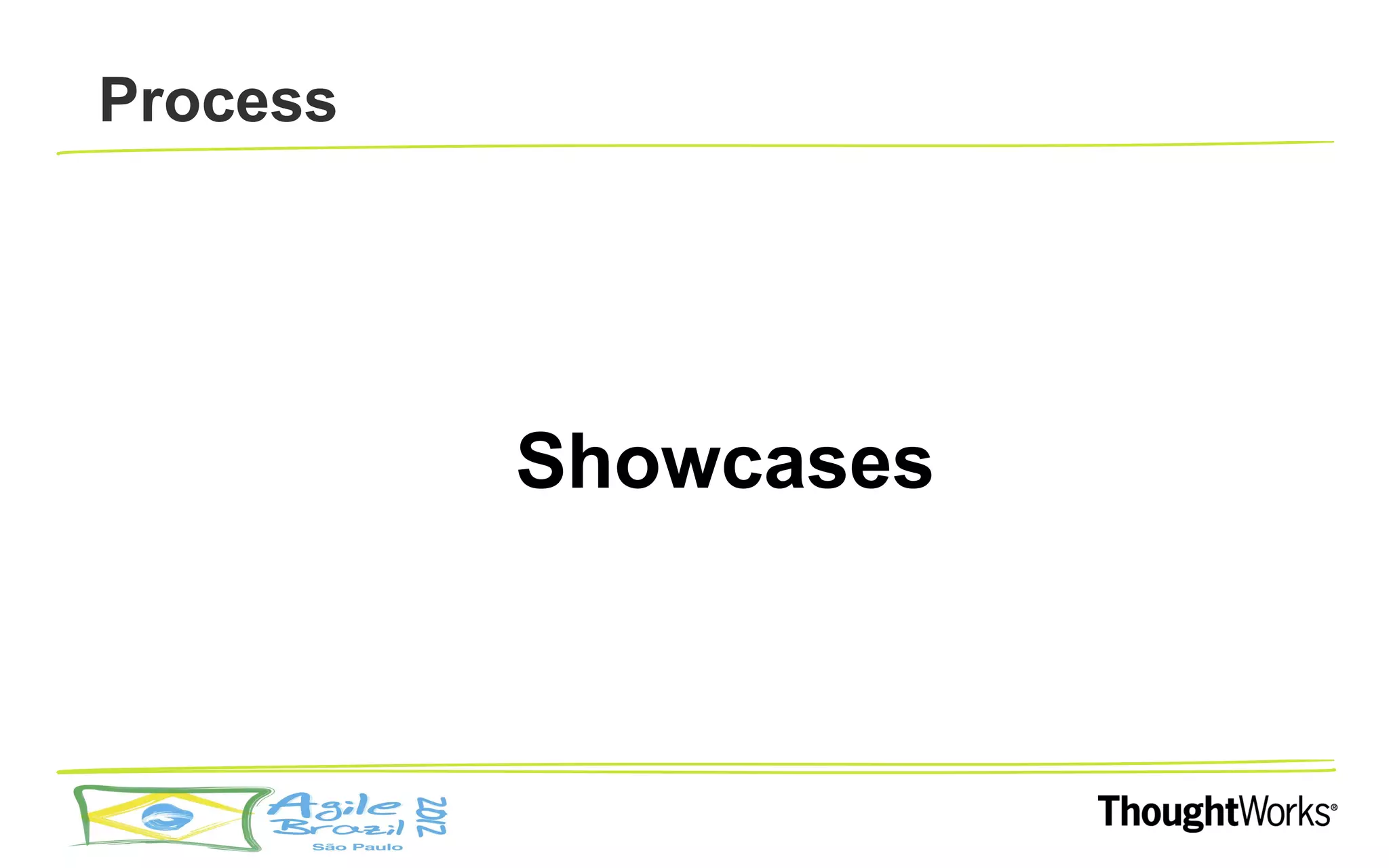 Process




          Showcases
 
