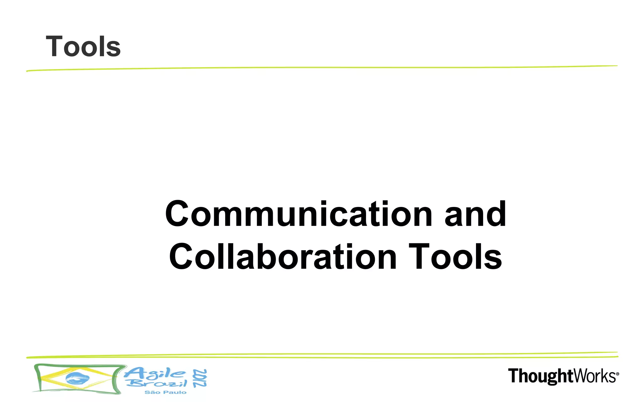Tools




        Communication and
        Collaboration Tools
 