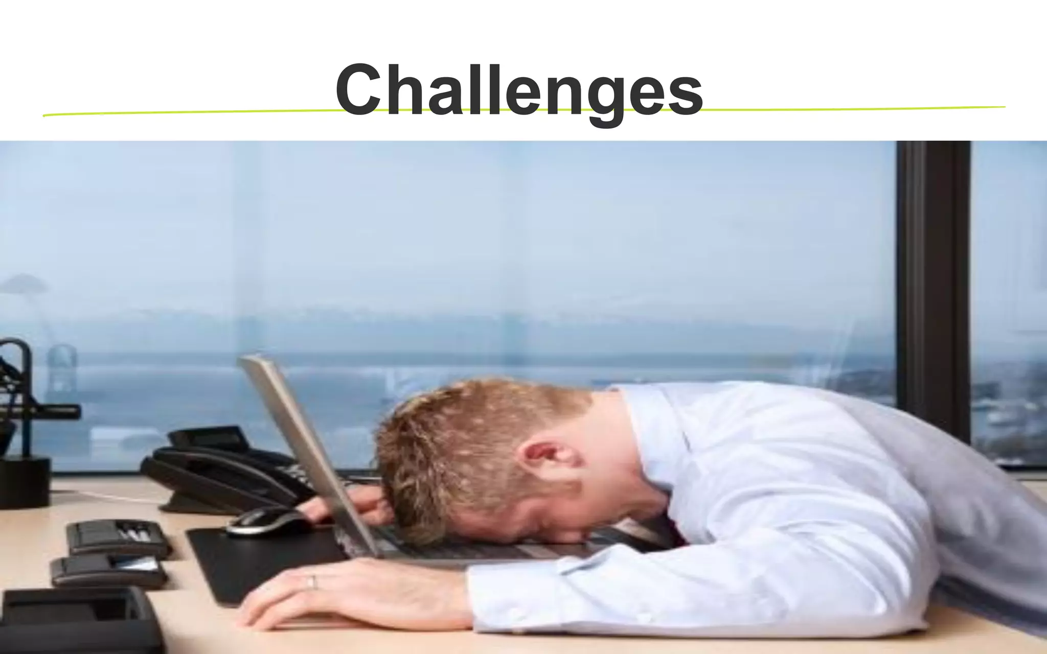 Challenges
 