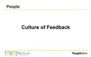 People




         Culture of Feedback
 