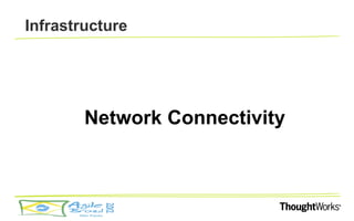 Infrastructure




        Network Connectivity
 