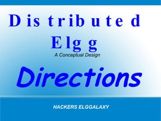 HACKERS ELGGALAXY Distributed Elgg A Conceptual Design Directions 