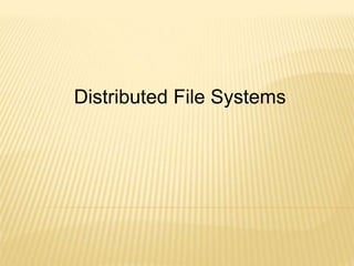 Distributed File Systems
 