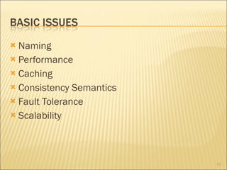Naming Performance Caching Consistency Semantics Fault Tolerance  Scalability 
