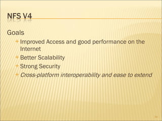 Goals Improved Access and good performance on the Internet Better Scalability Strong Security  Cross-platform interoperability and ease to extend 