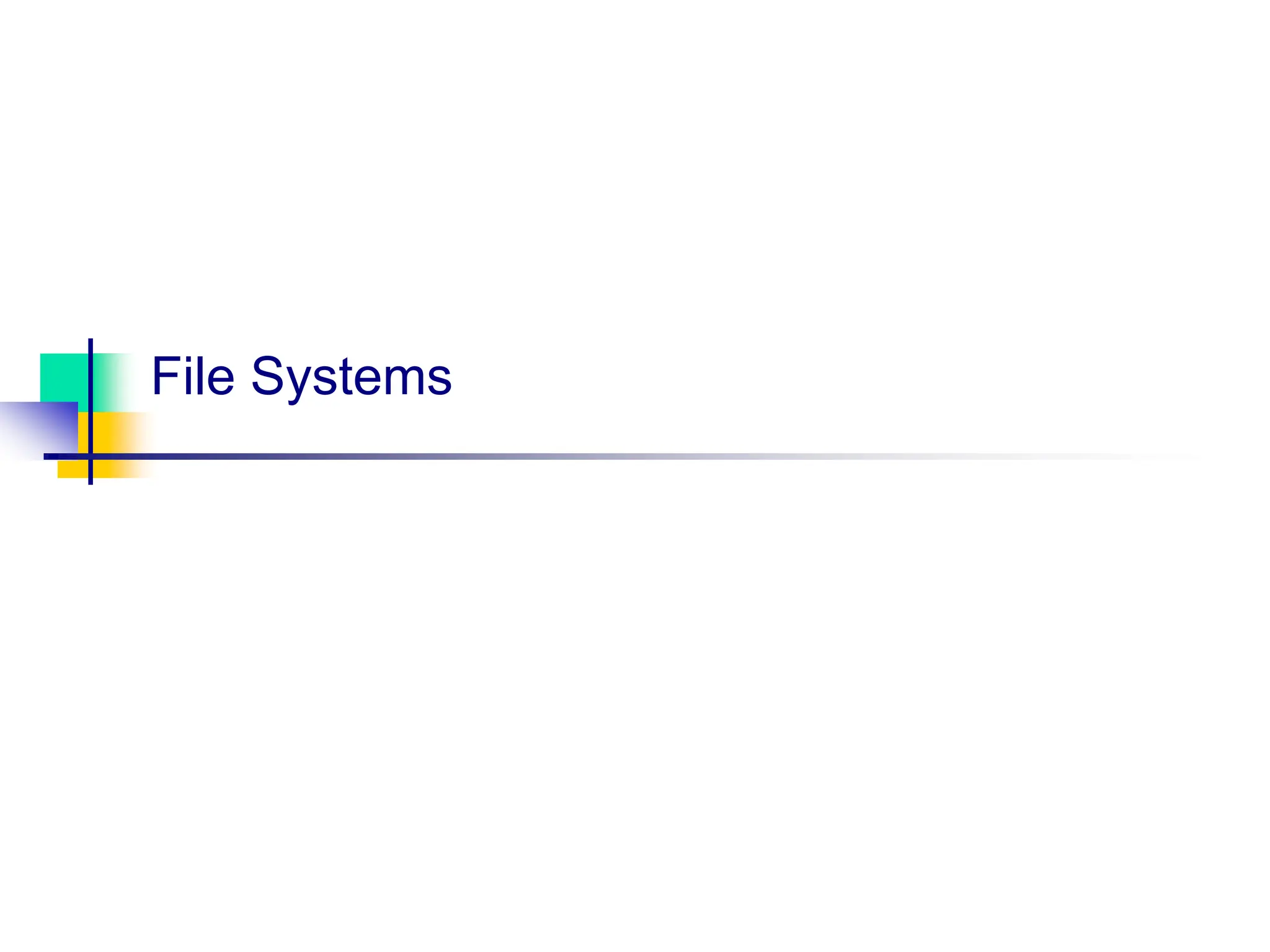File Systems
 