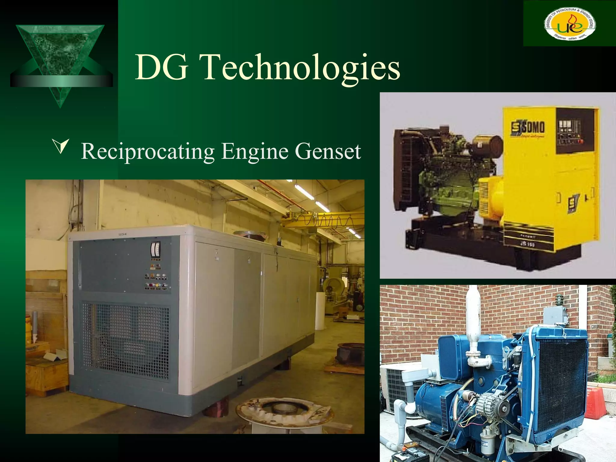 DG Technologies
 Reciprocating Engine Genset
6
 