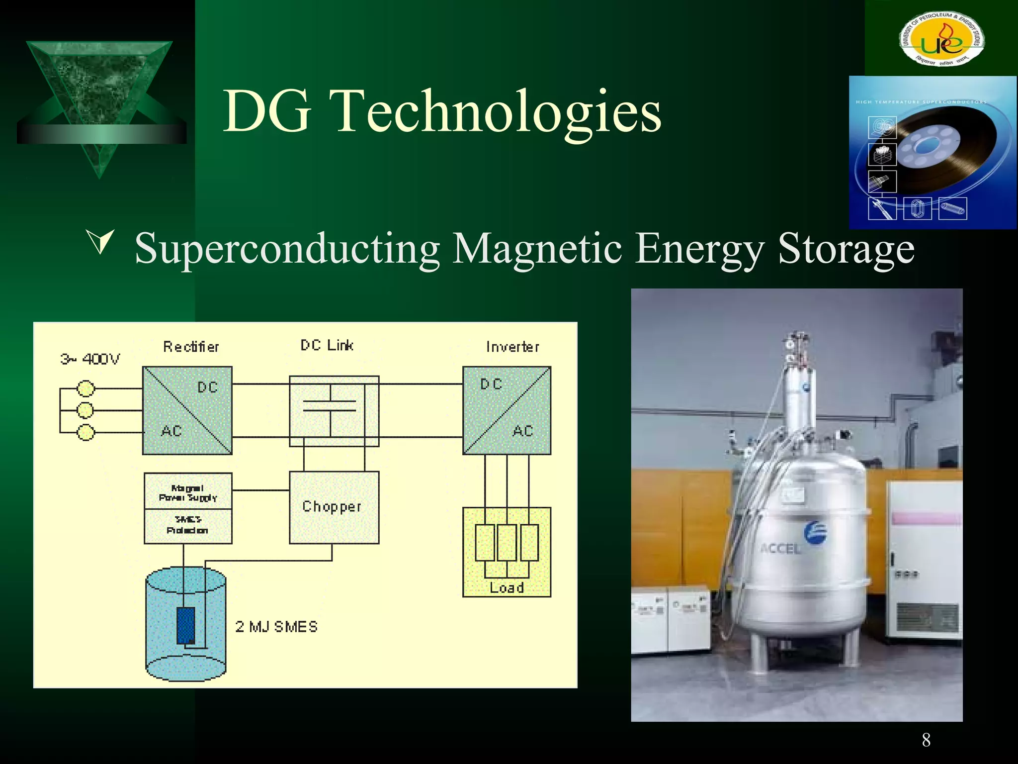 DG Technologies
 Superconducting Magnetic Energy Storage
8
 