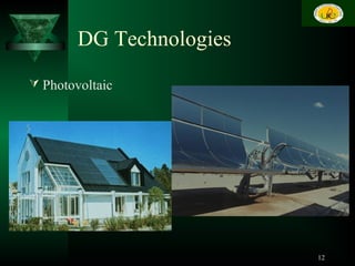 DG Technologies
 Photovoltaic
12
 