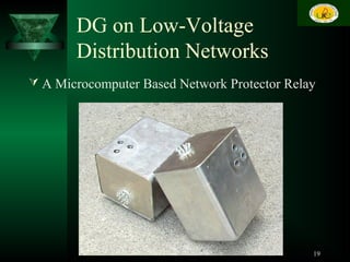 DG on Low-Voltage
Distribution Networks
 A Microcomputer Based Network Protector Relay
19
 