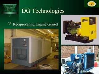 DG Technologies
 Reciprocating Engine Genset
6
 