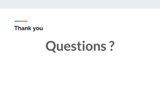 Thank you
Questions ?
 