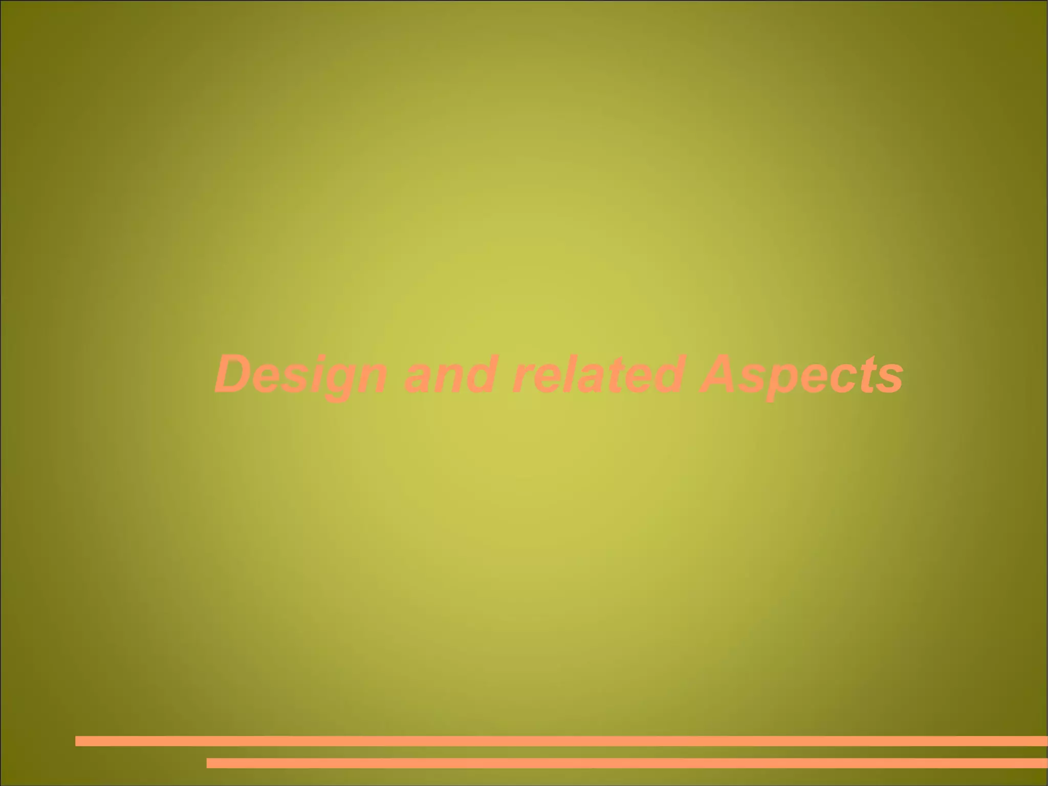 Design and related Aspects 