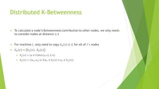 Distributed K-Betweenness
●
 