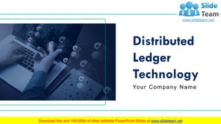 Distributed
Ledger
Technology
Your Company Name
 