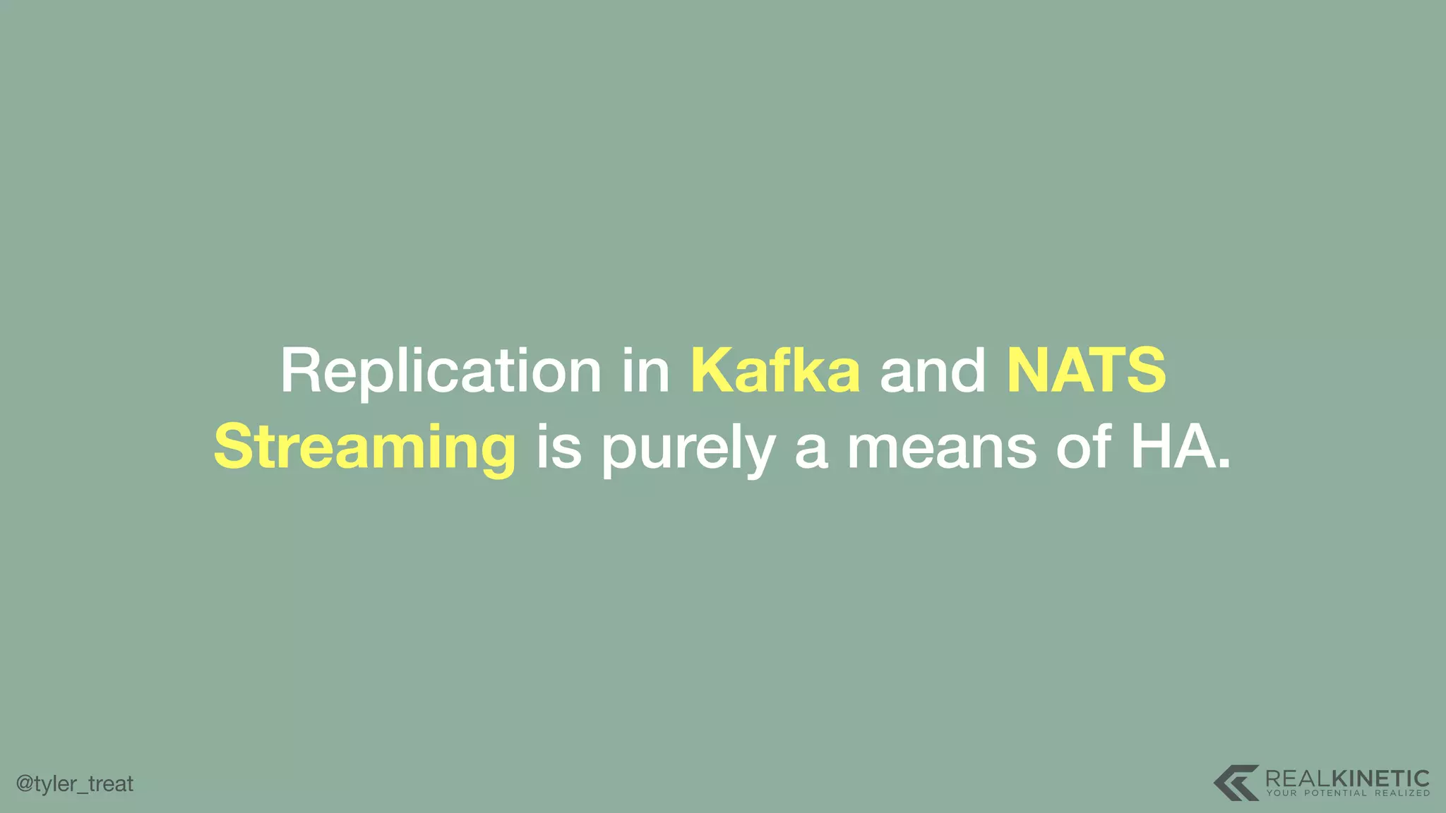 @tyler_treat Replication in Kafka and NATS Streaming is purely a means of HA. 
