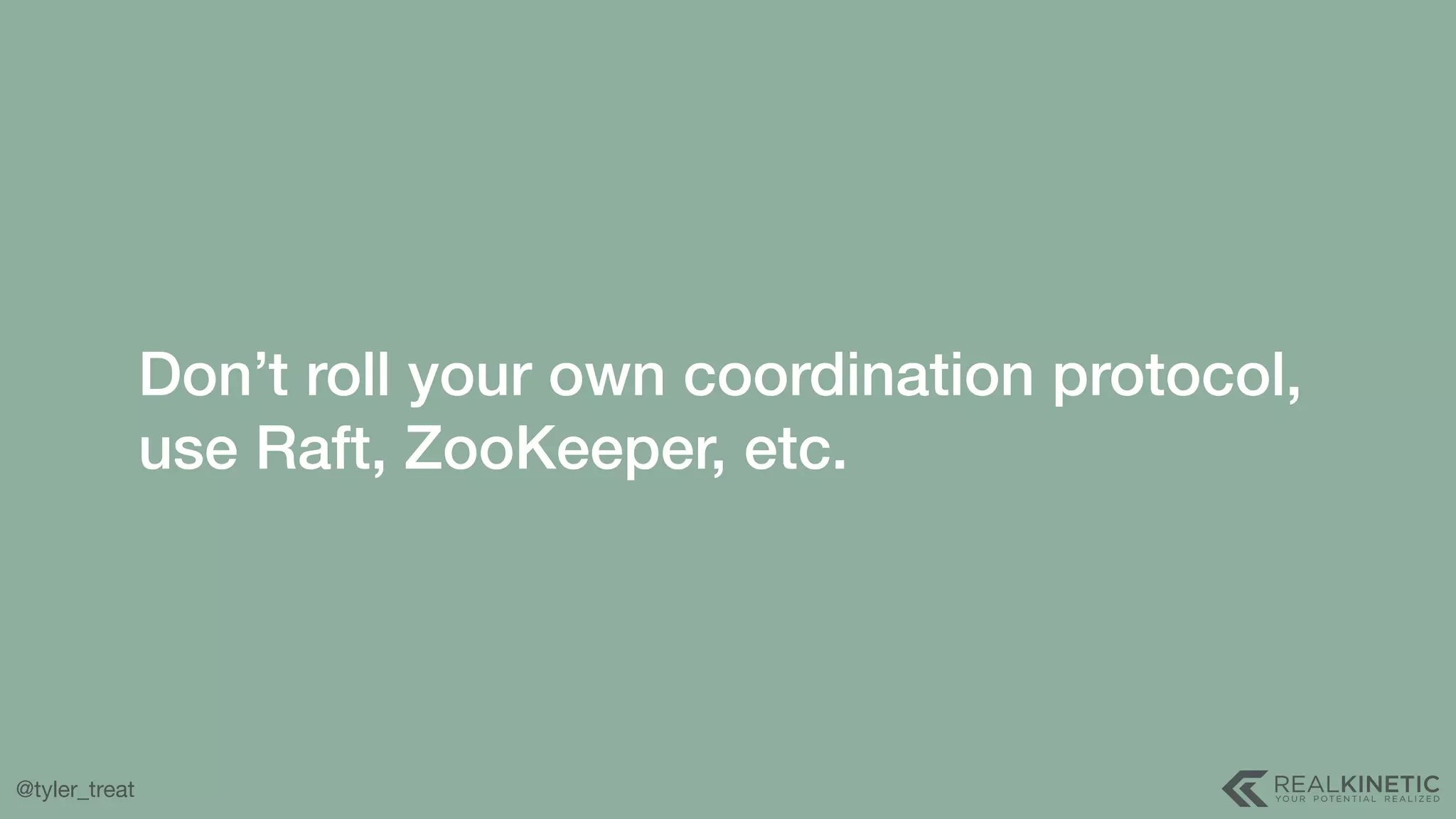 @tyler_treat Don’t roll your own coordination protocol,  use Raft, ZooKeeper, etc. 