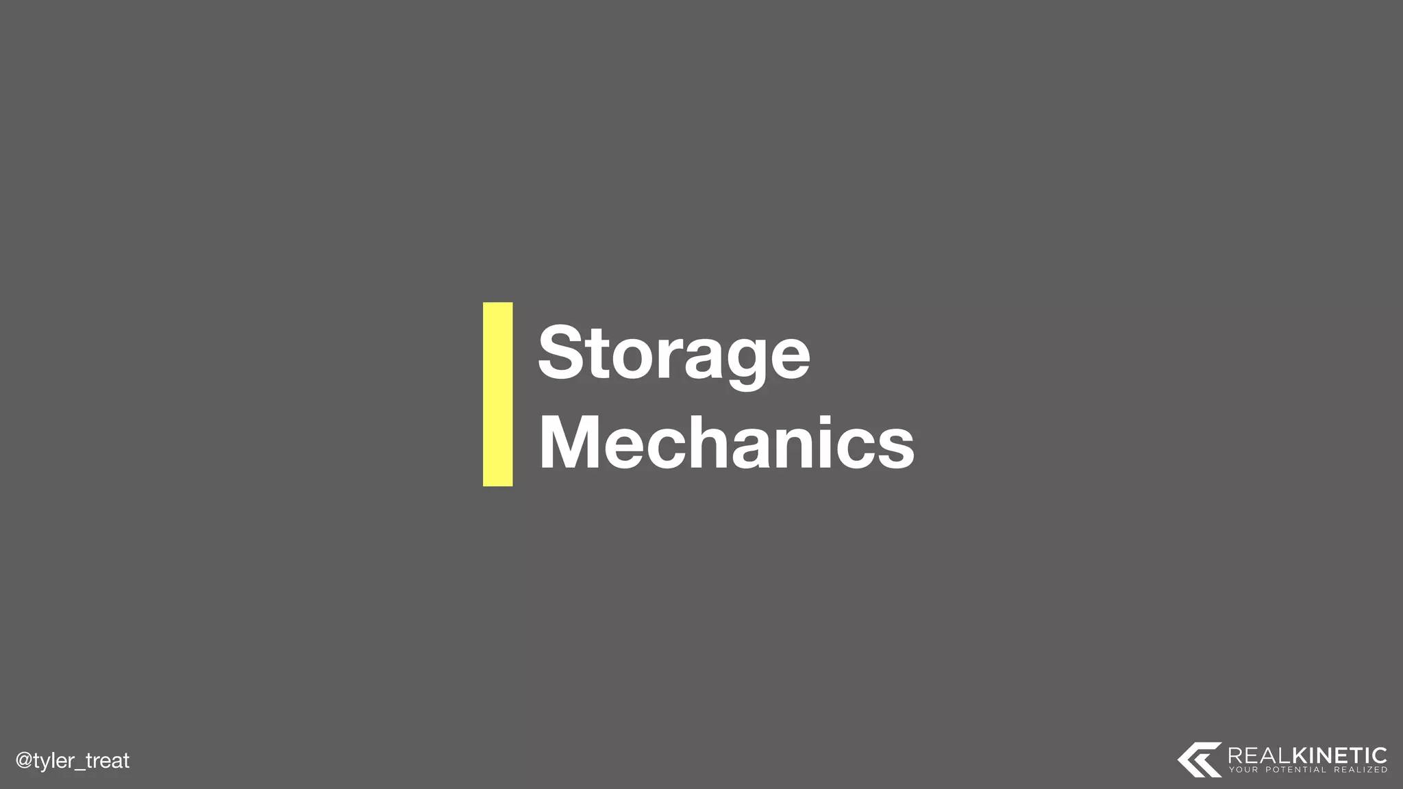 @tyler_treat Storage  Mechanics 