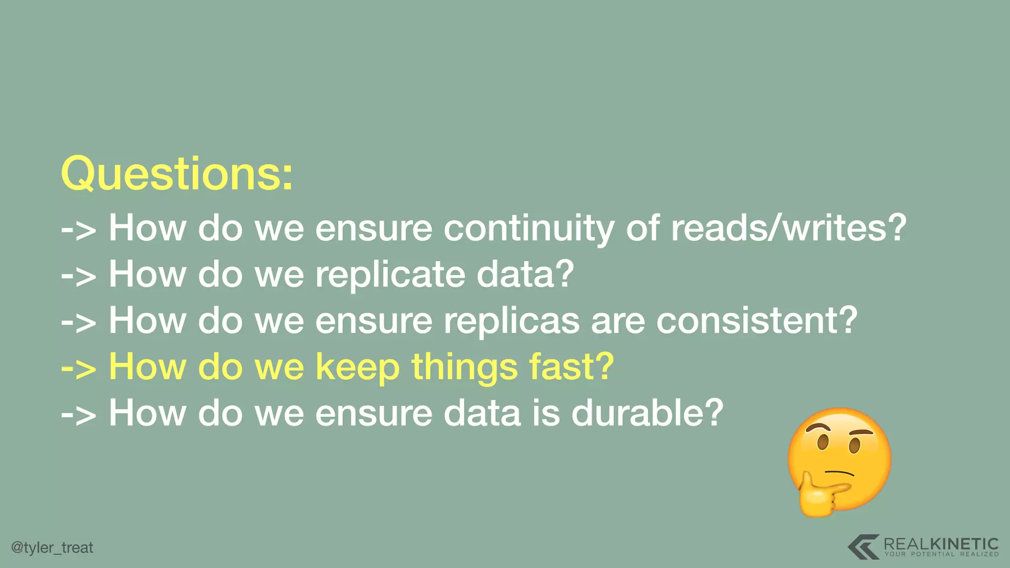 @tyler_treat Questions:  -> How do we ensure continuity of reads/writes? -> How do we replicate data? -> How do we ensure replicas are consistent? -> How do we keep things fast? -> How do we ensure data is durable? 