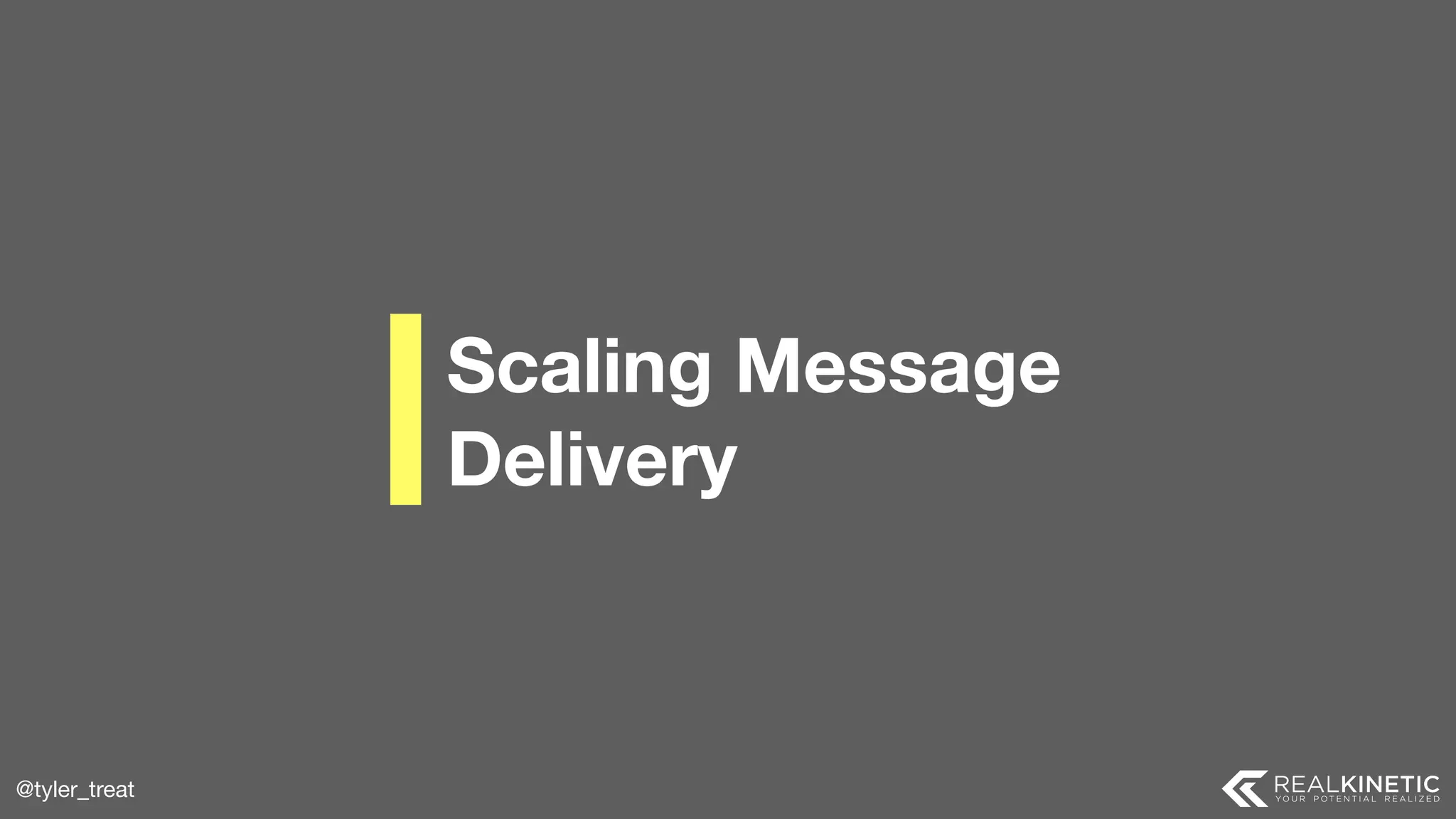 @tyler_treat Scaling Message  Delivery 