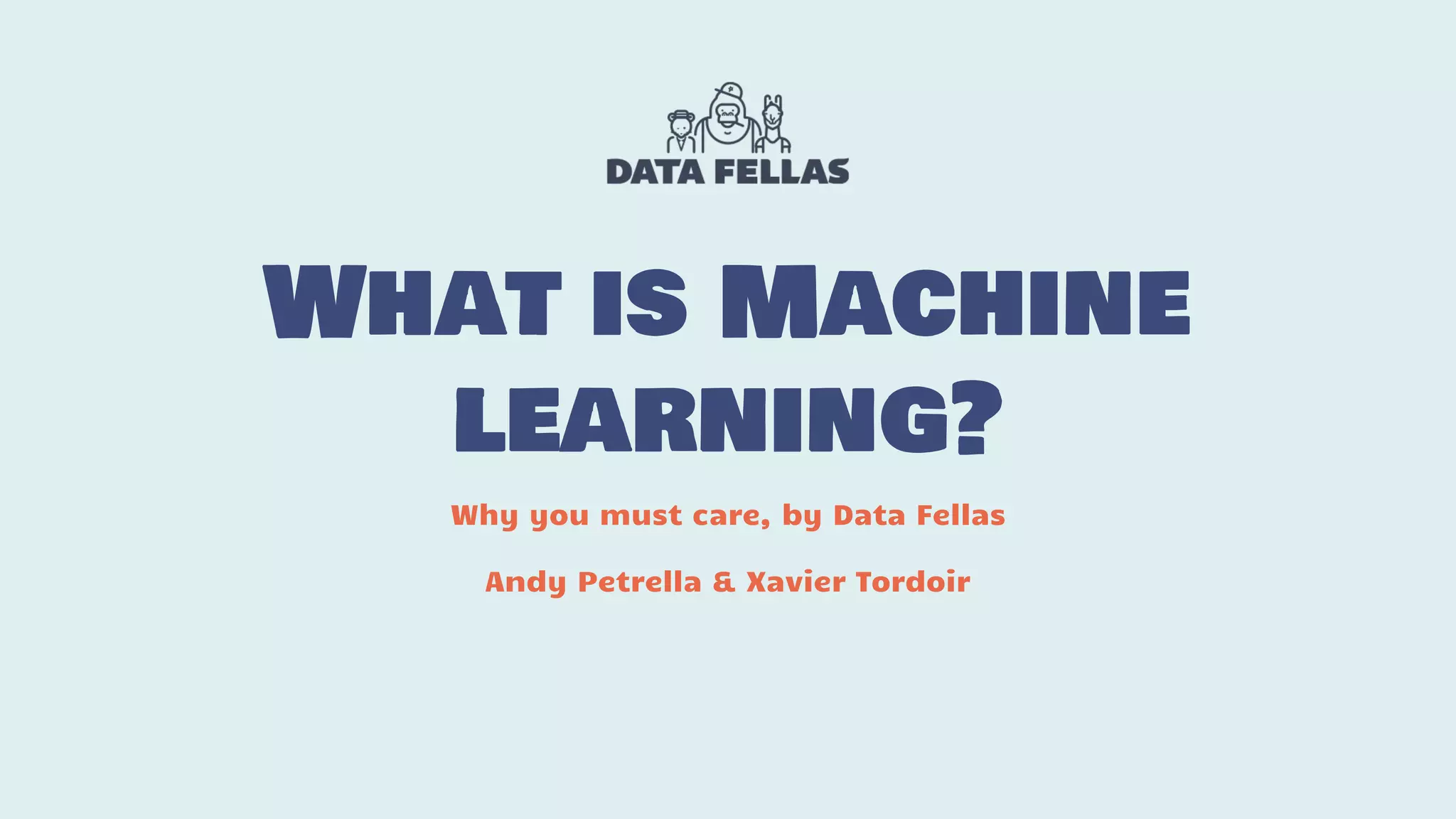 What is Machine learning? Why you must care, by Data Fellas Andy Petrella & Xavier Tordoir 