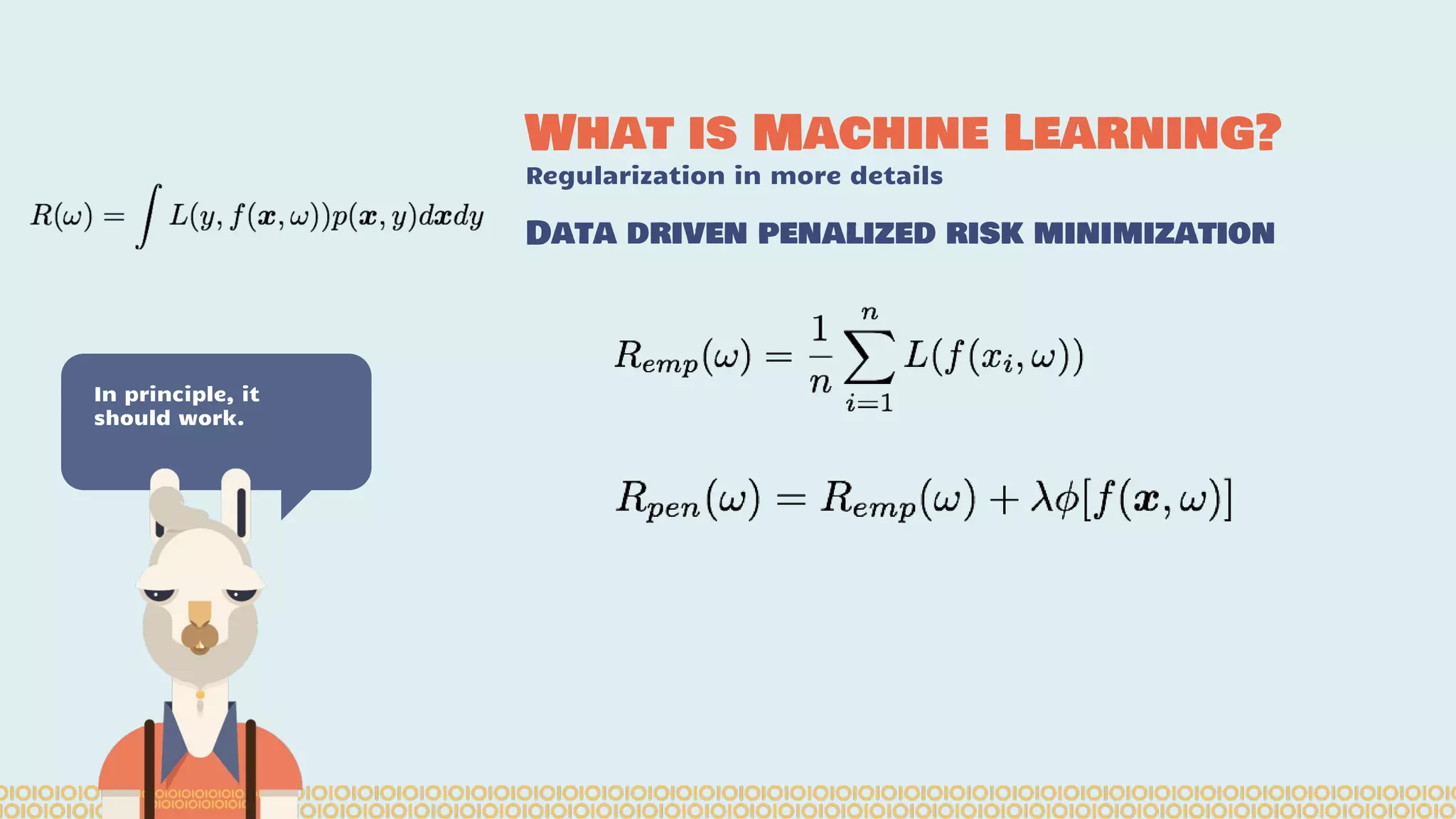 What is Machine Learning? Regularization in more details In principle, it should work. Data driven penalized risk minimization 